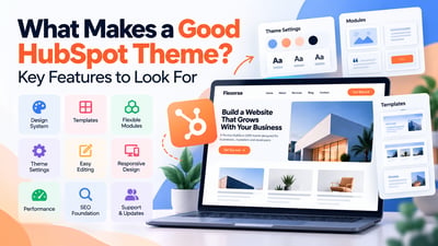 What Makes a Good HubSpot Theme? Key Features to Look For
